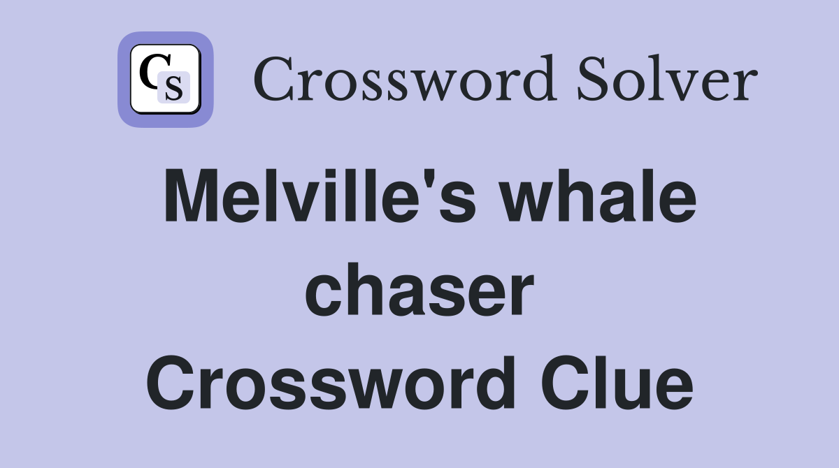 Melville's whale chaser Crossword Clue
