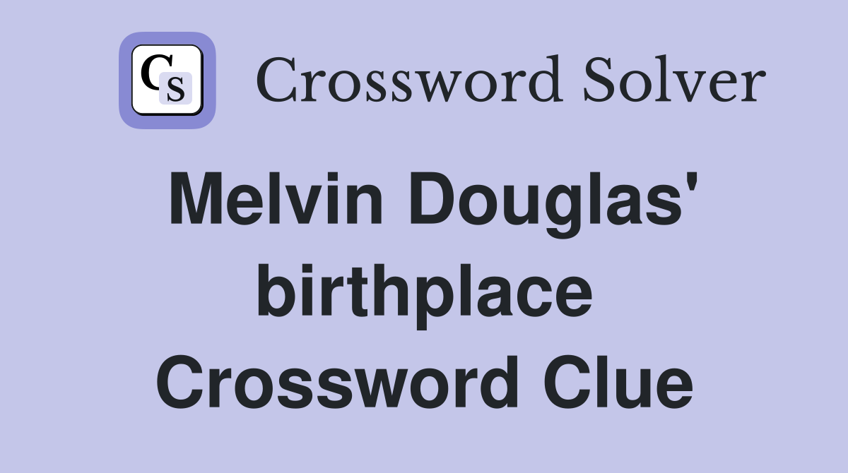 Melvin Douglas' birthplace Crossword Clue
