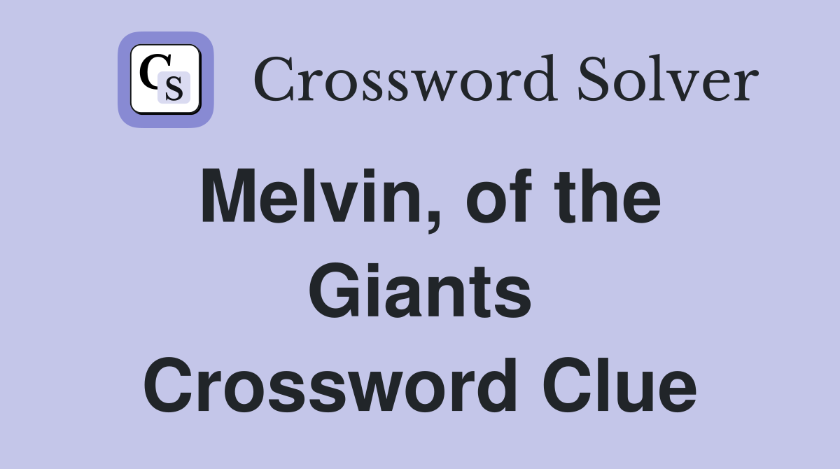 Melvin, of the Giants Crossword Clue