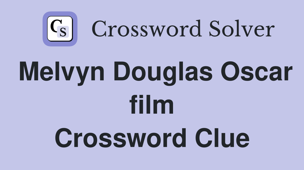 Melvyn Douglas Oscar film Crossword Clue