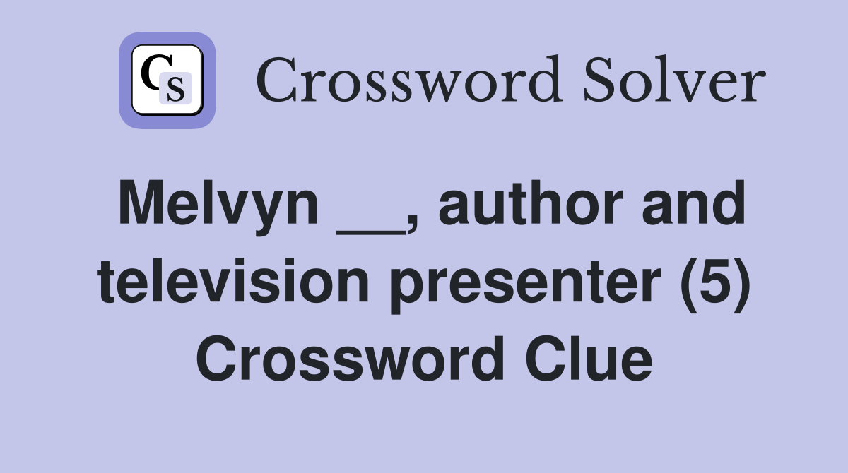 Melvyn __, author and television presenter (5) Crossword Clue
