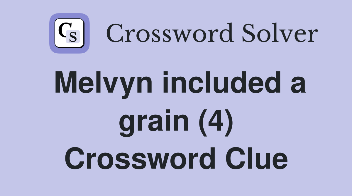Melvyn included a grain (4) Crossword Clue