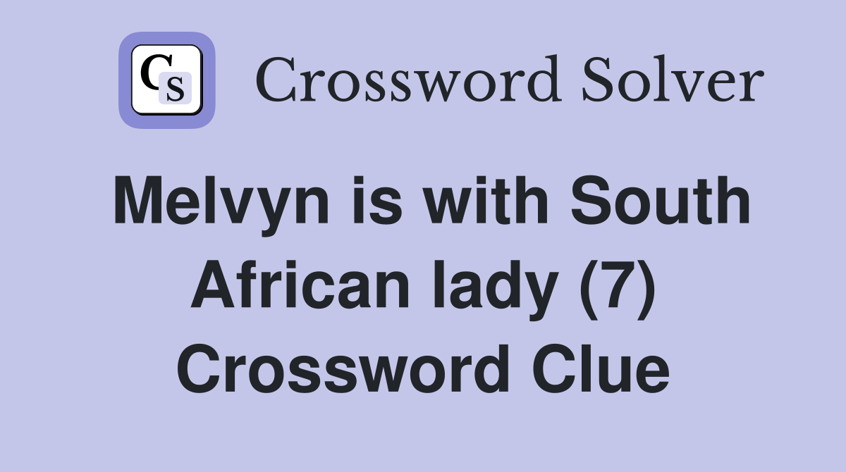 Melvyn is with South African lady (7) Crossword Clue