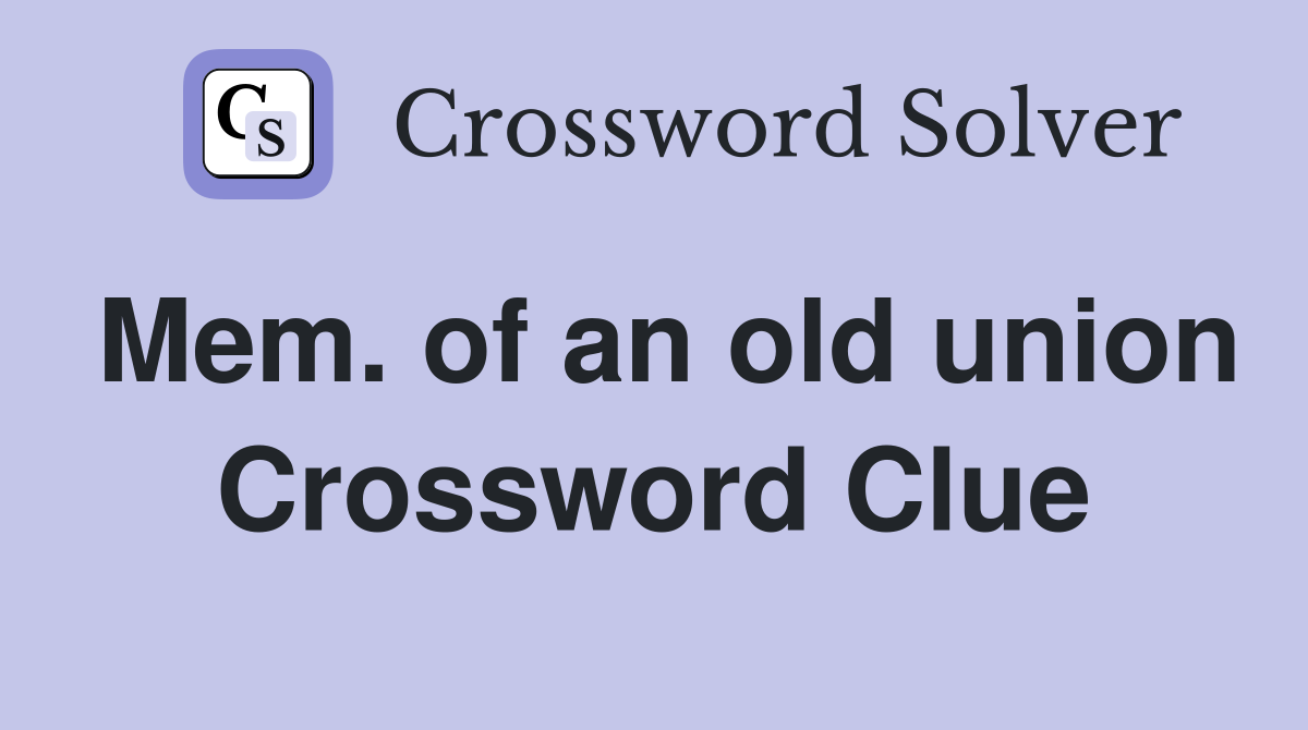 Mem. of an old union Crossword Clue