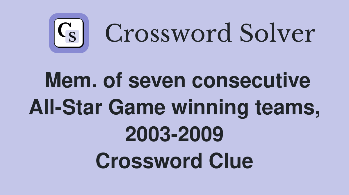 Mem. of seven consecutive All-Star Game winning teams, 2003-2009 Crossword Clue