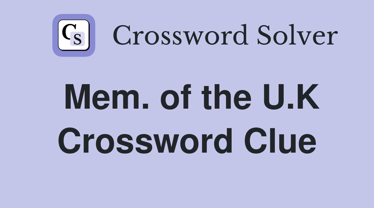 Mem. of the U.K Crossword Clue