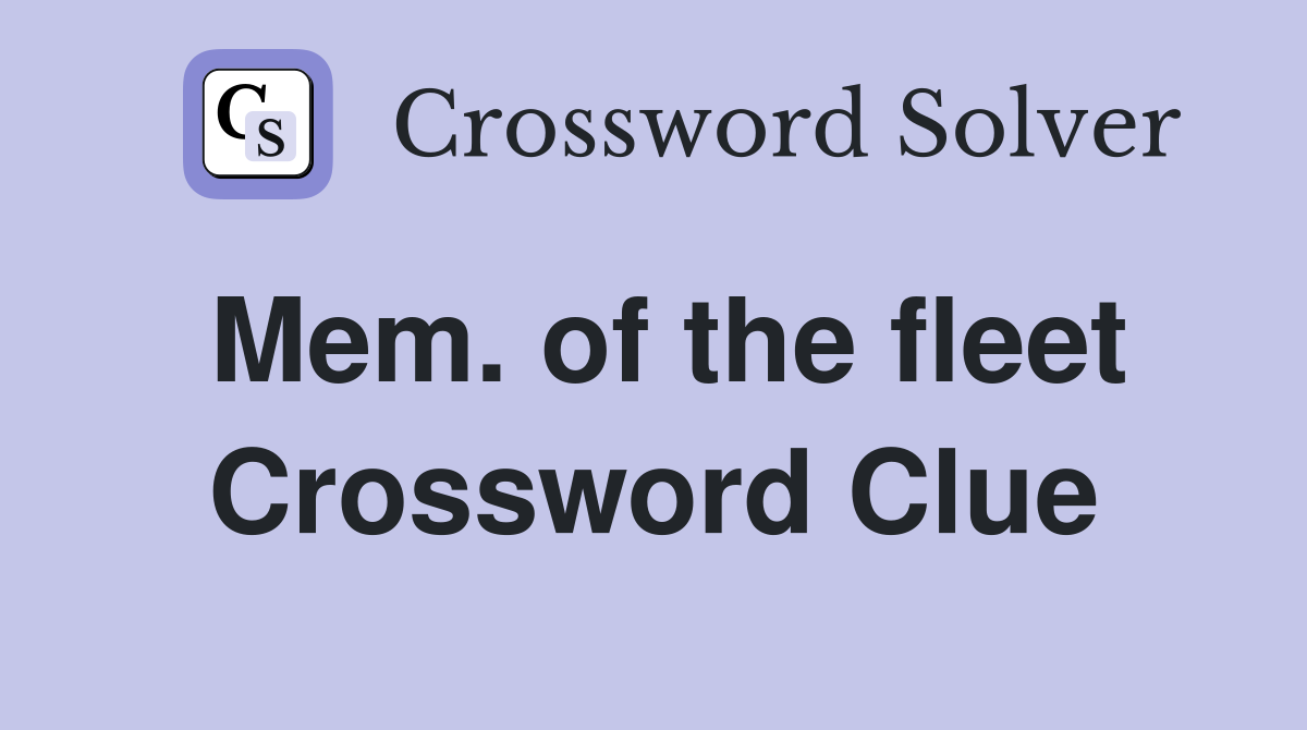 Mem. of the fleet Crossword Clue