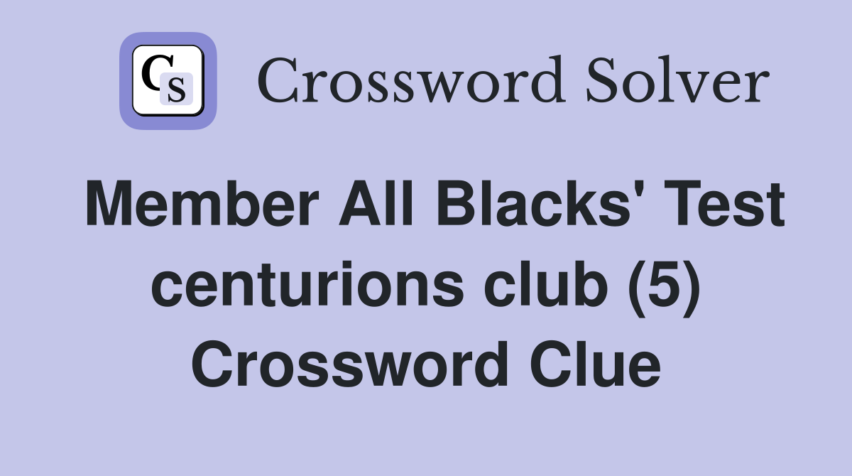 Member All Blacks' Test centurions club (5) Crossword Clue
