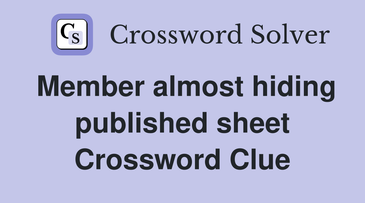 Member almost hiding published sheet Crossword Clue