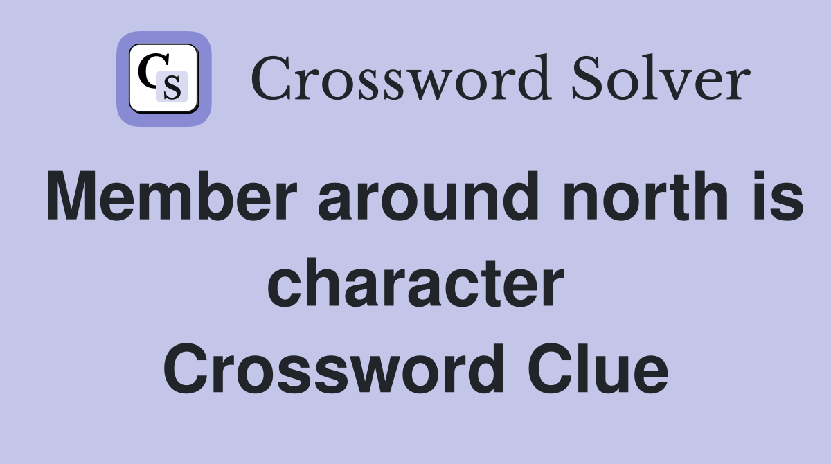 Member around north is character Crossword Clue