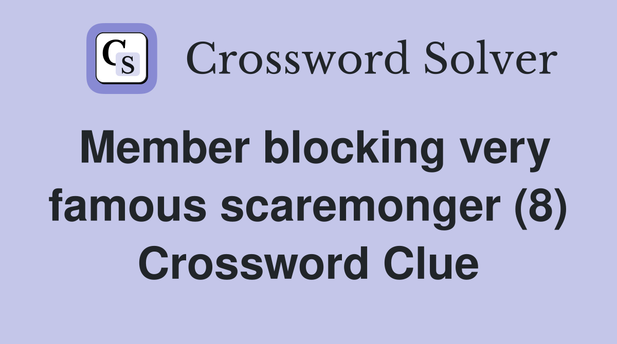 Member blocking very famous scaremonger (8) Crossword Clue