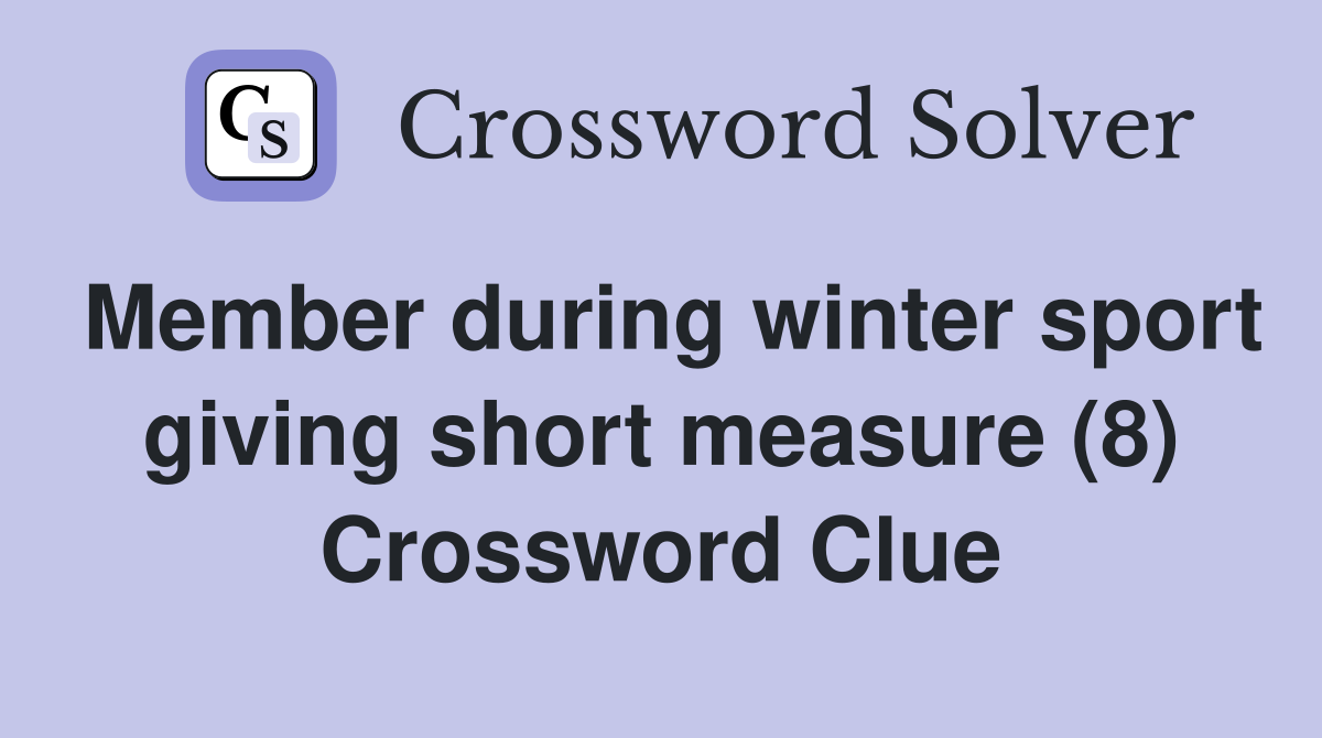 Member during winter sport giving short measure (8) Crossword Clue