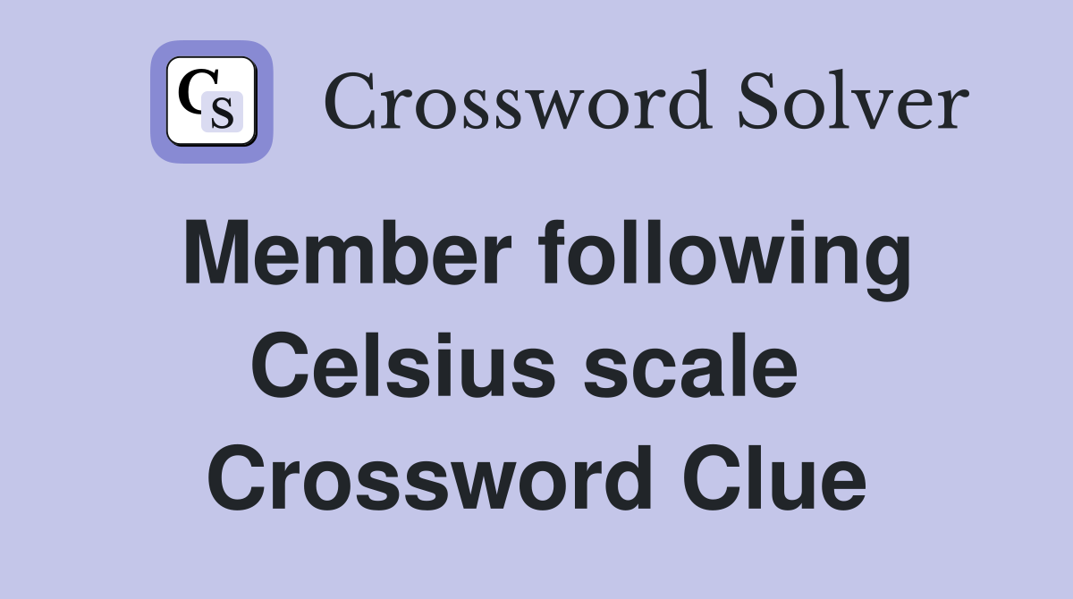 Member following Celsius scale  Crossword Clue