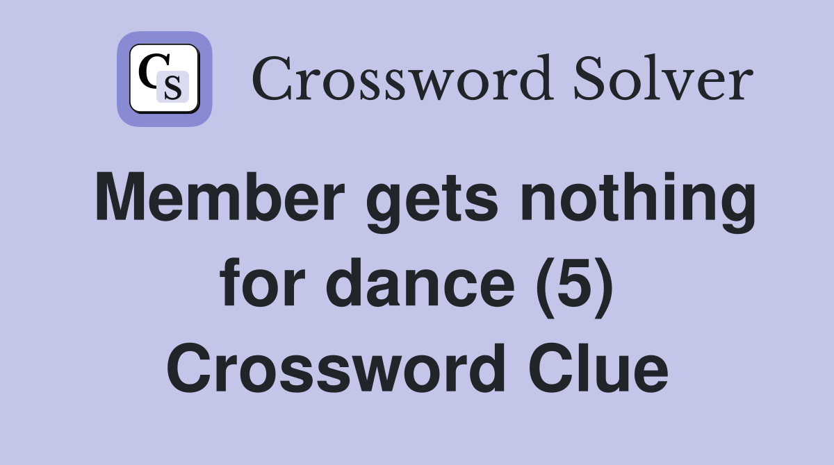 Member gets nothing for dance (5) Crossword Clue