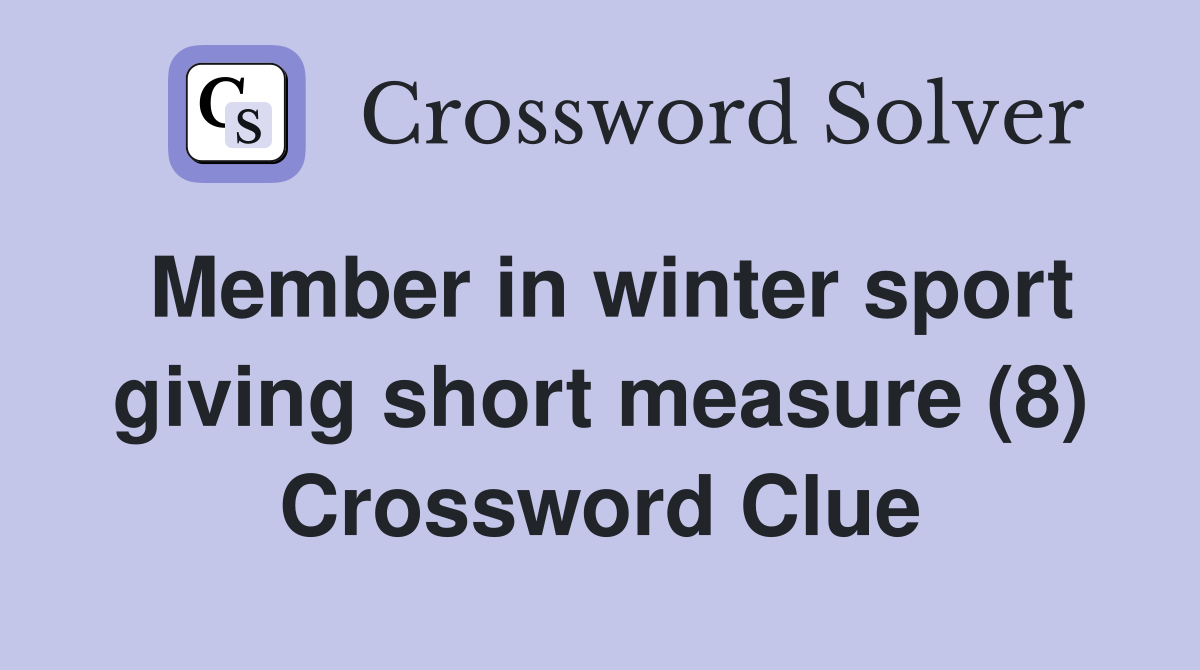 Member in winter sport giving short measure (8) Crossword Clue