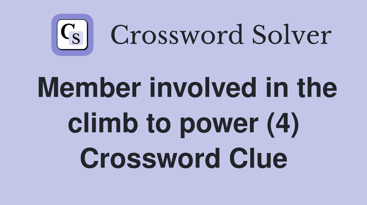 Member involved in the climb to power (4) Crossword Clue