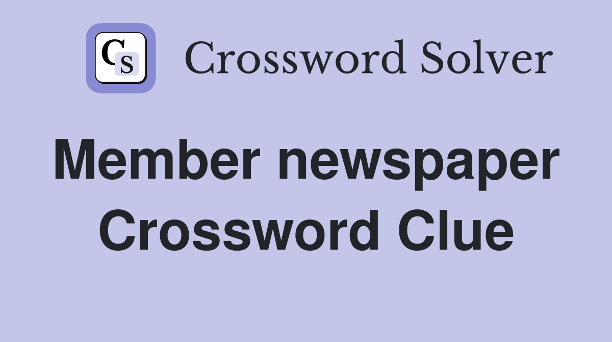 Member newspaper  Crossword Clue