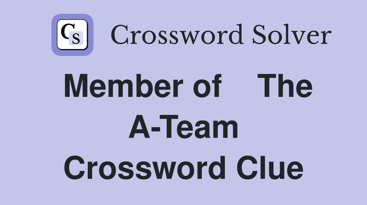 Member of    The A-Team Crossword Clue