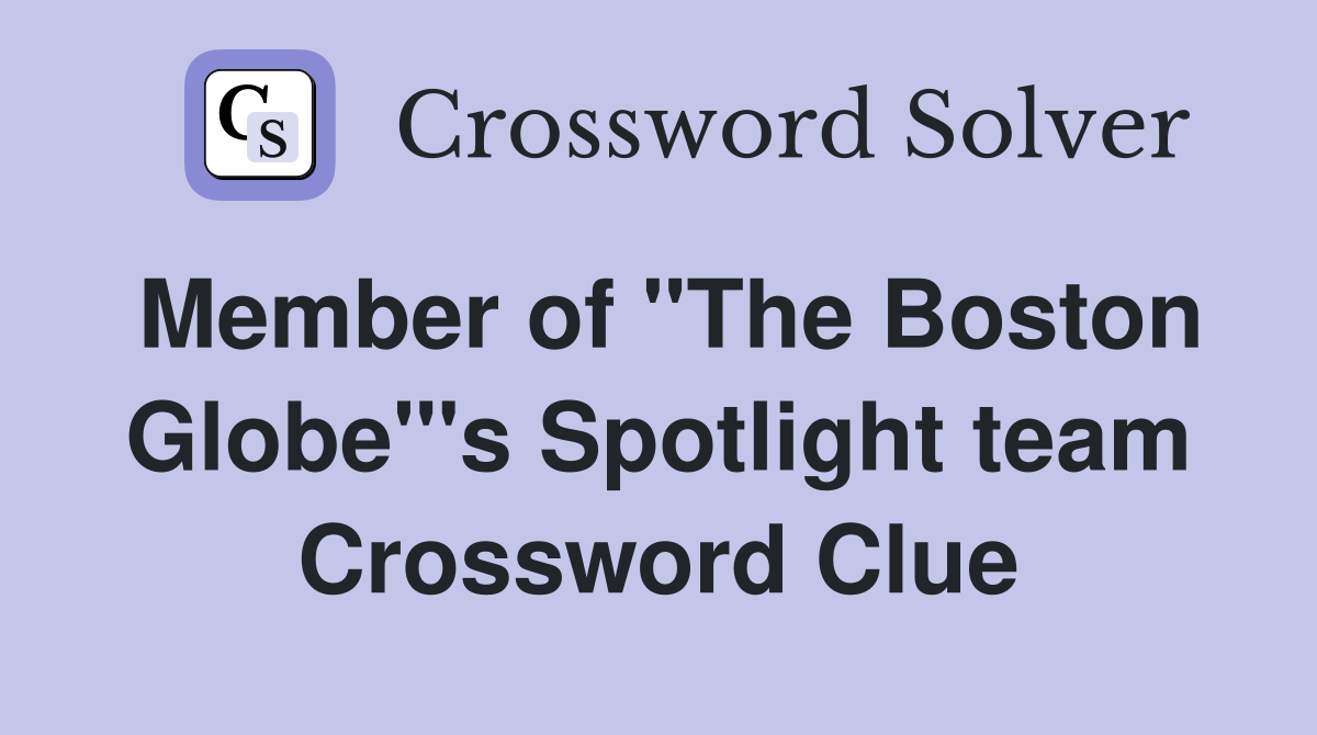 Member of "The Boston Globe"'s Spotlight team Crossword Clue