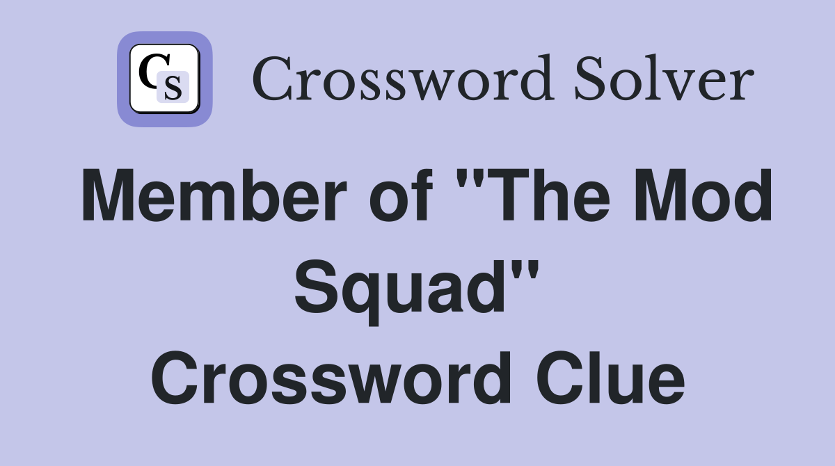 Member of "The Mod Squad" Crossword Clue