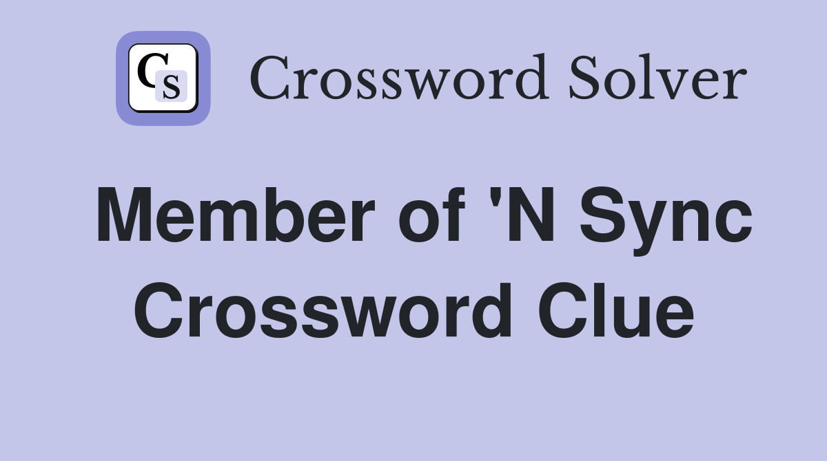 Member of 'N Sync Crossword Clue