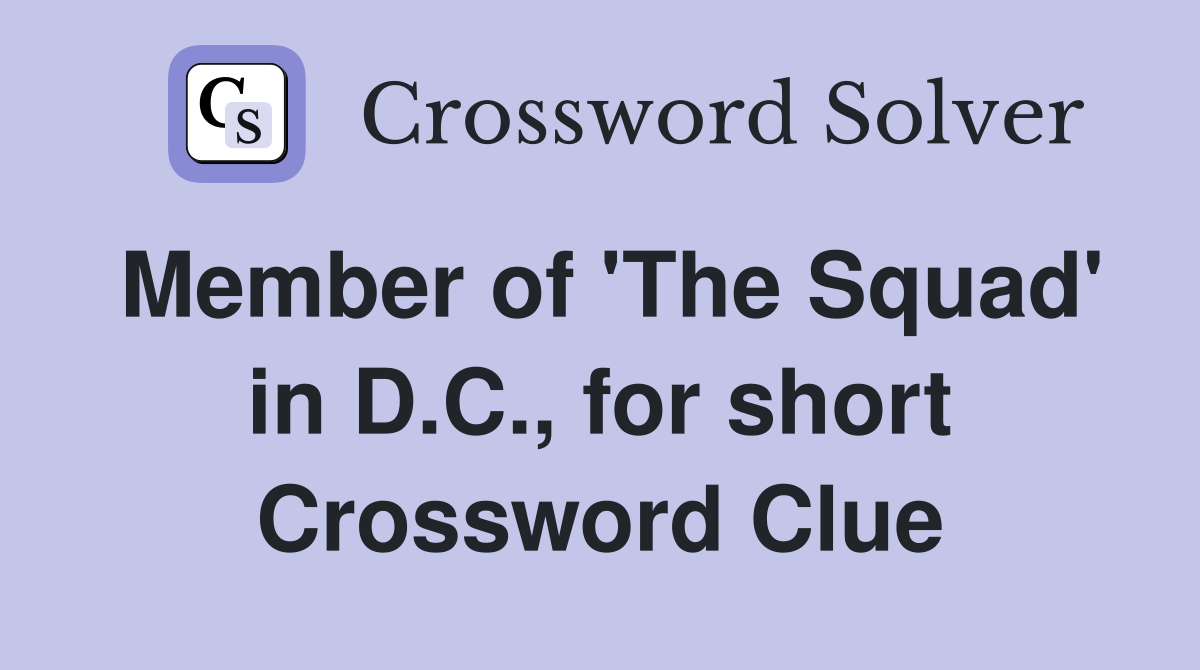 Member of 'The Squad' in D.C., for short Crossword Clue