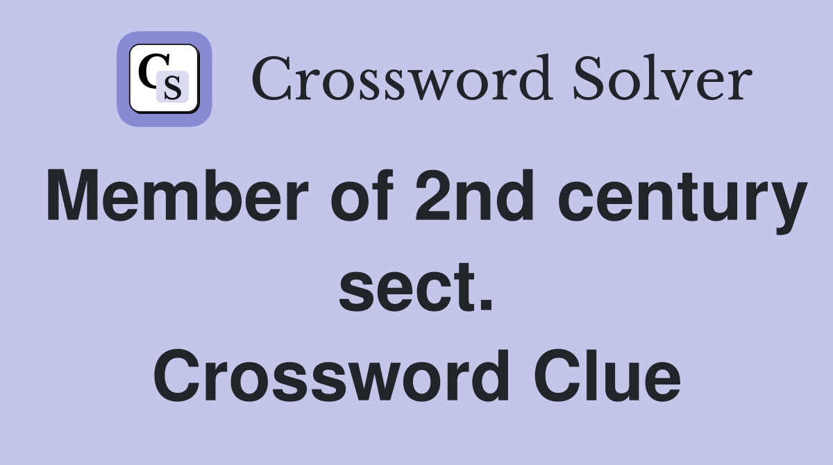 Member of 2nd century sect. Crossword Clue