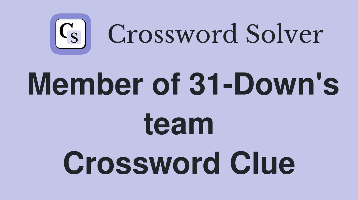 Member of 31-Down's team Crossword Clue
