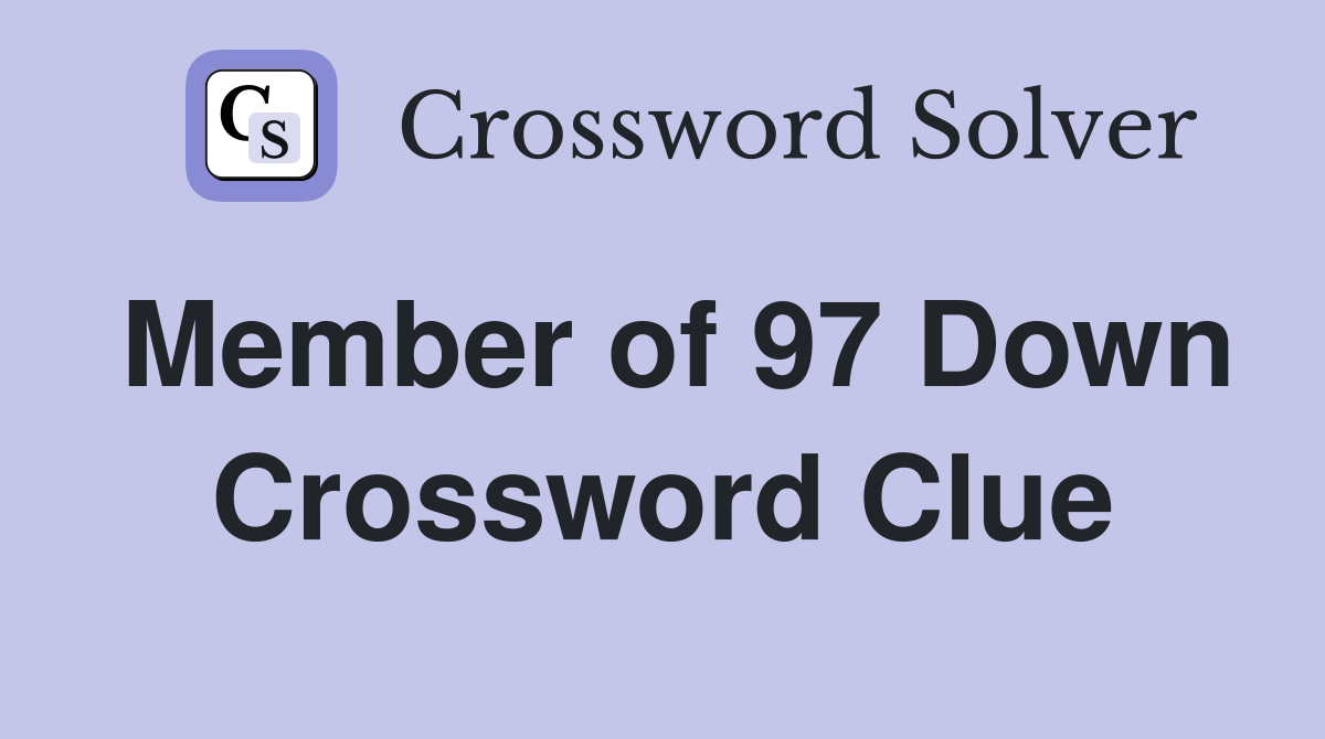 Member of 97 Down Crossword Clue