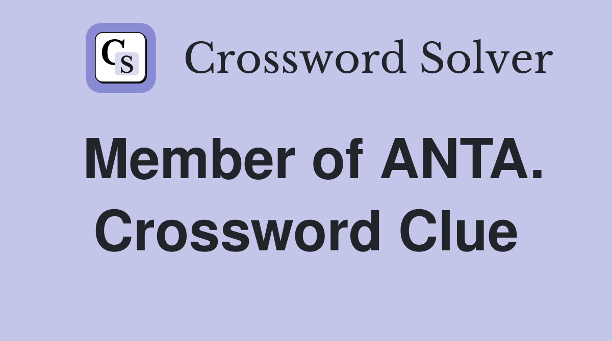 Member of ANTA. Crossword Clue