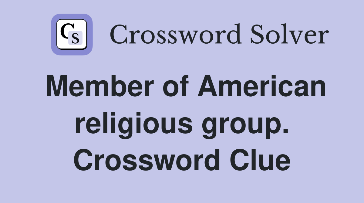Member of American religious group. Crossword Clue