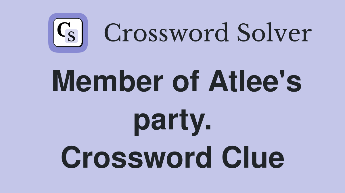 Member of Atlee's party. Crossword Clue