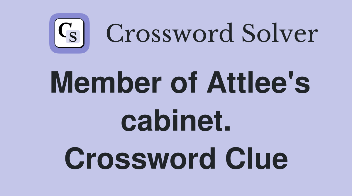 Member of Attlee's cabinet. Crossword Clue