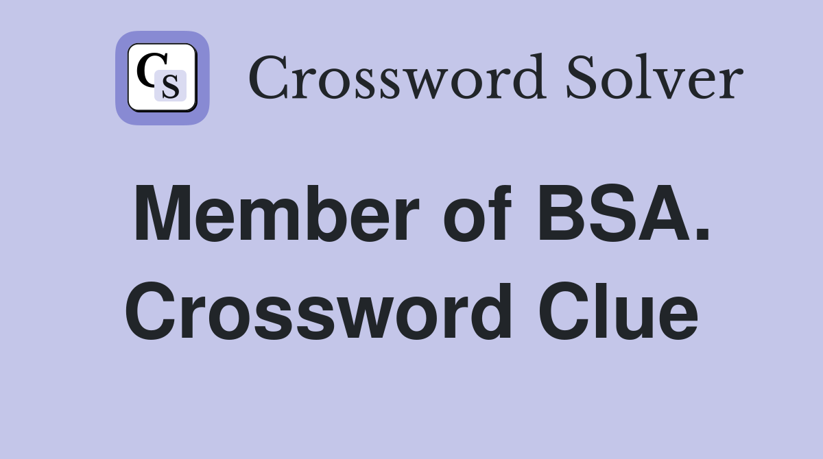 Member of BSA. Crossword Clue