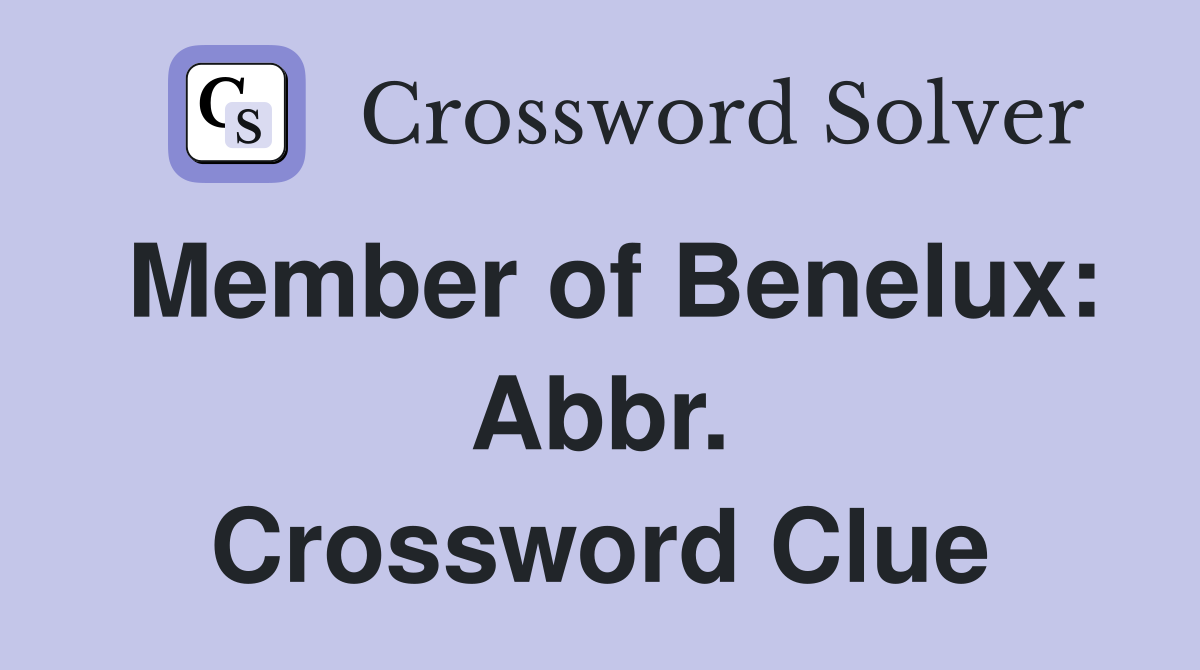Member of Benelux: Abbr. Crossword Clue