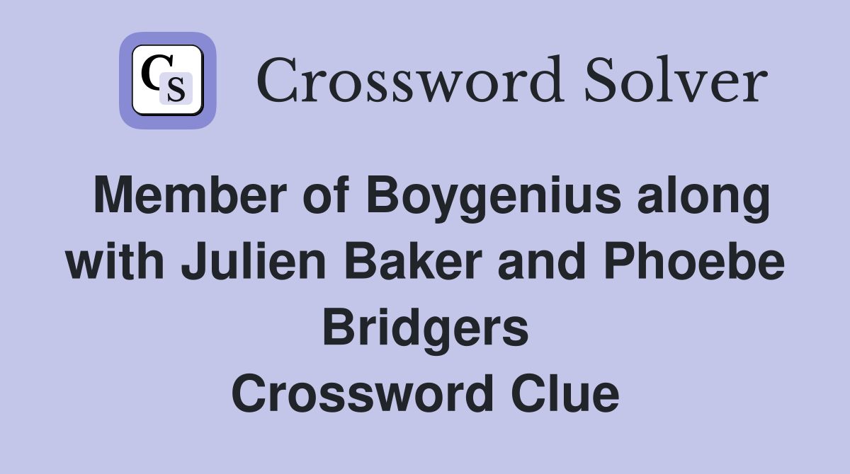 Member of Boygenius along with Julien Baker and Phoebe Bridgers Crossword Clue