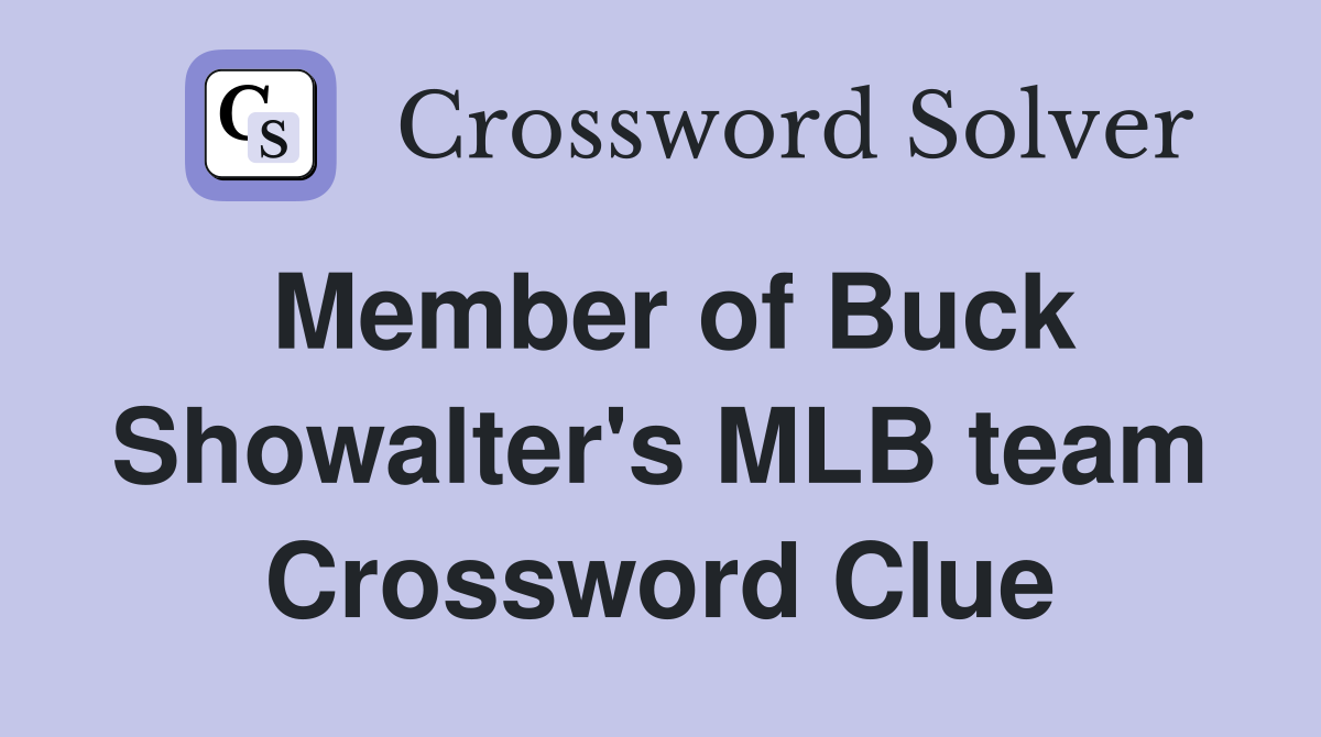 Member of Buck Showalter's MLB team Crossword Clue