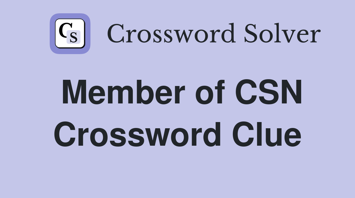 Member of CSN Crossword Clue