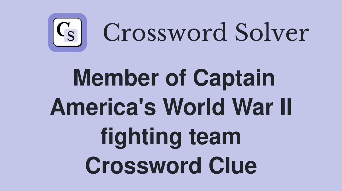 Member of Captain America's World War II fighting team Crossword Clue