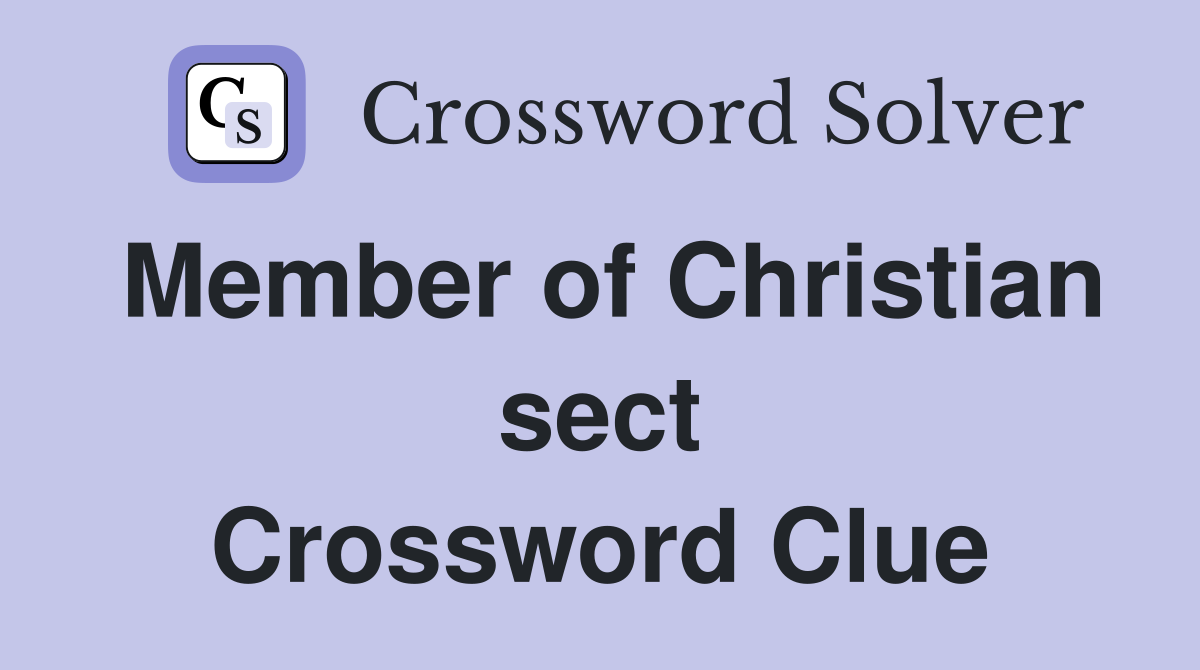 Member of Christian sect Crossword Clue