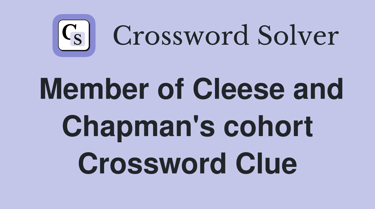 Member of Cleese and Chapman's cohort Crossword Clue