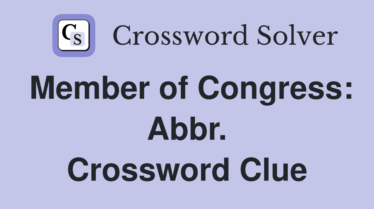 Member of Congress: Abbr. Crossword Clue