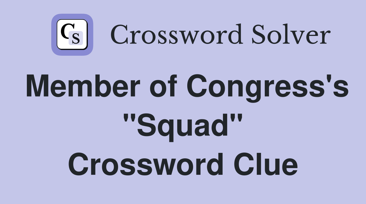 Member of Congress's "Squad" Crossword Clue