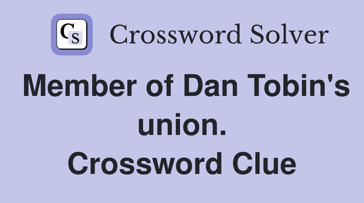 Member of Dan Tobin's union. Crossword Clue