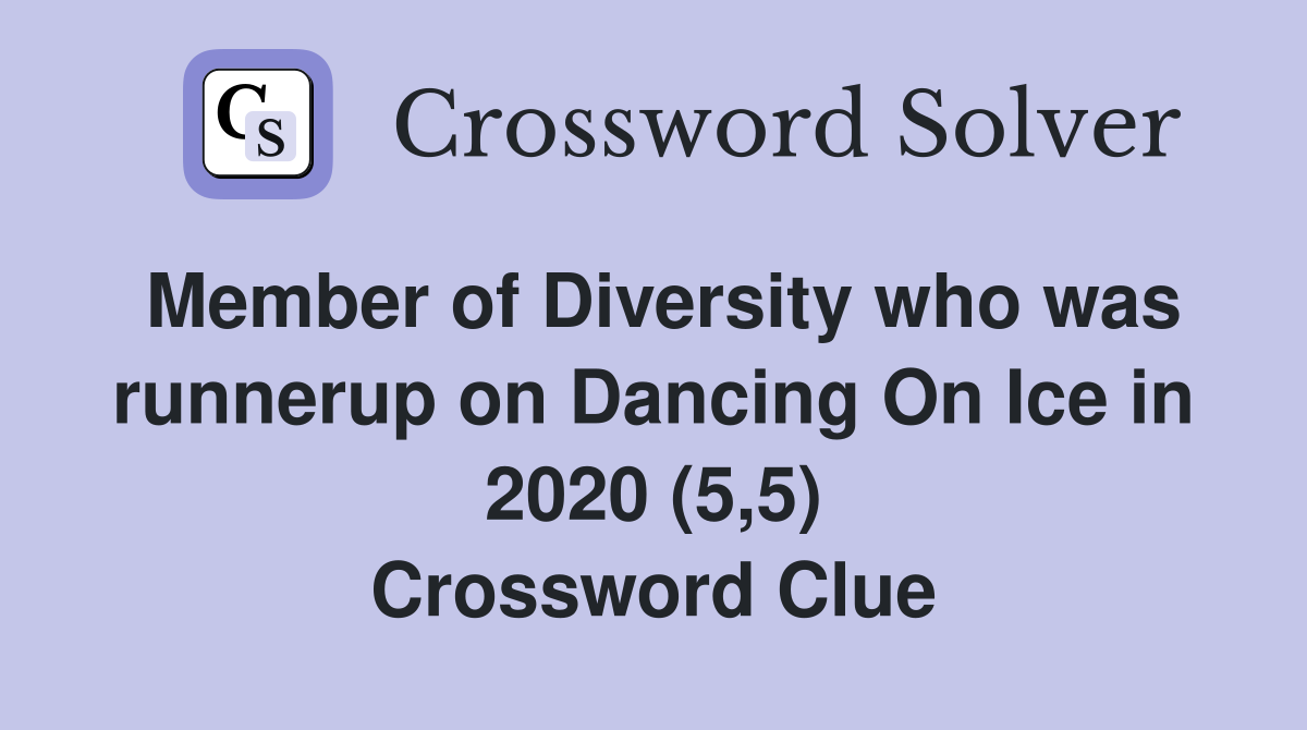 Member of Diversity who was runnerup on Dancing On Ice in 2020 (5,5) Crossword Clue