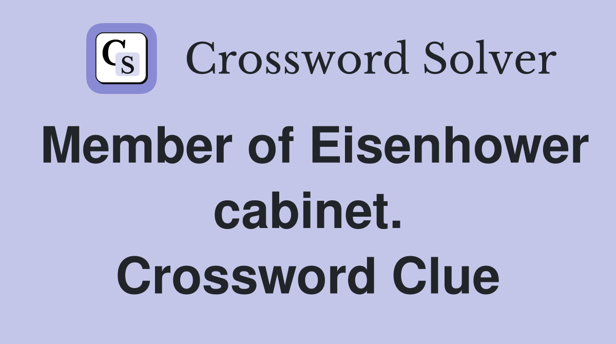 Member of Eisenhower cabinet. Crossword Clue