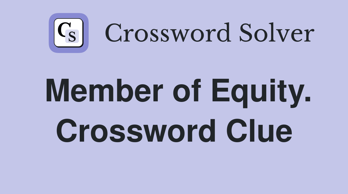 Member of Equity. Crossword Clue