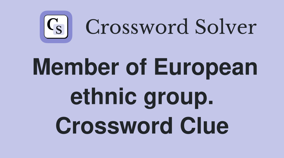 Member of European ethnic group. Crossword Clue