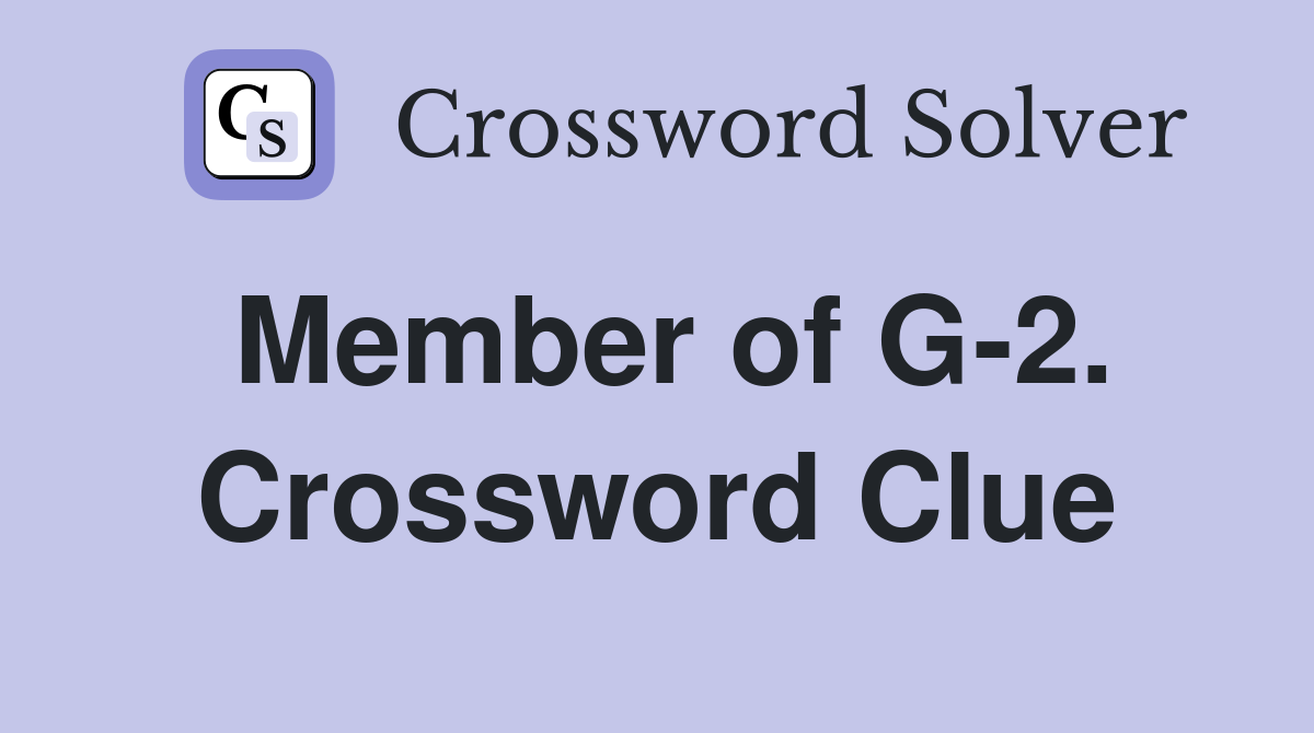 Member of G-2. Crossword Clue