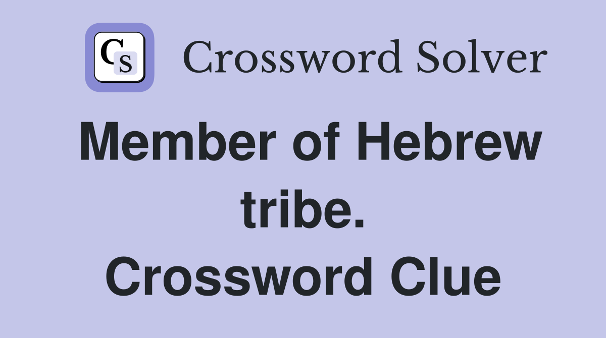 Member of Hebrew tribe. Crossword Clue